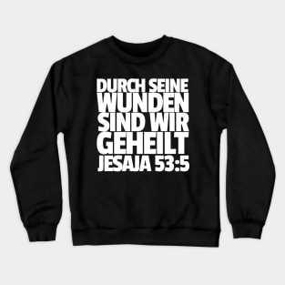 Isaiah 53-5 By His Wounds German Crewneck Sweatshirt